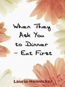 When They Ask You to Dinner-Eat First